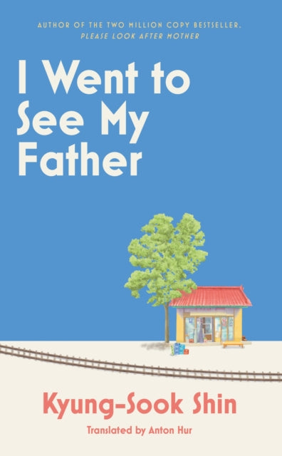 I Went To See My Father: A Novel