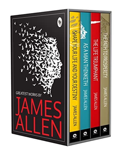Greatest Works by James Allen (Set of 4 Books) - As a Man Thinketh; The Path to Prosperity; Shape Yo
