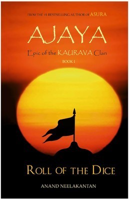 Ajaya: Roll of the Dice : Epic of the Kaurava Clan #1
