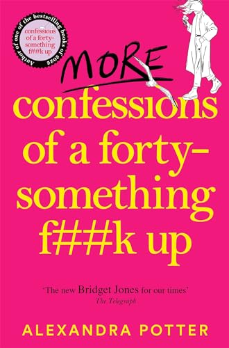 More Confessions of a Forty-Something F**k Up