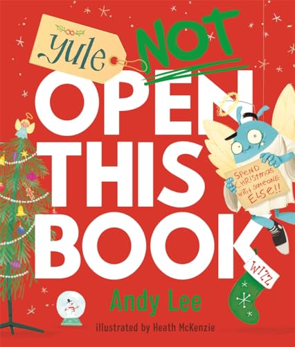 Yule Not Open This Book: A ridiculously funny festive story for kids, big and small!