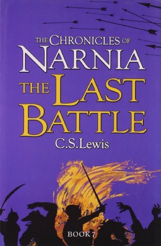 The Last Battle : The Chronicles of Narnia (Publication Order) #7