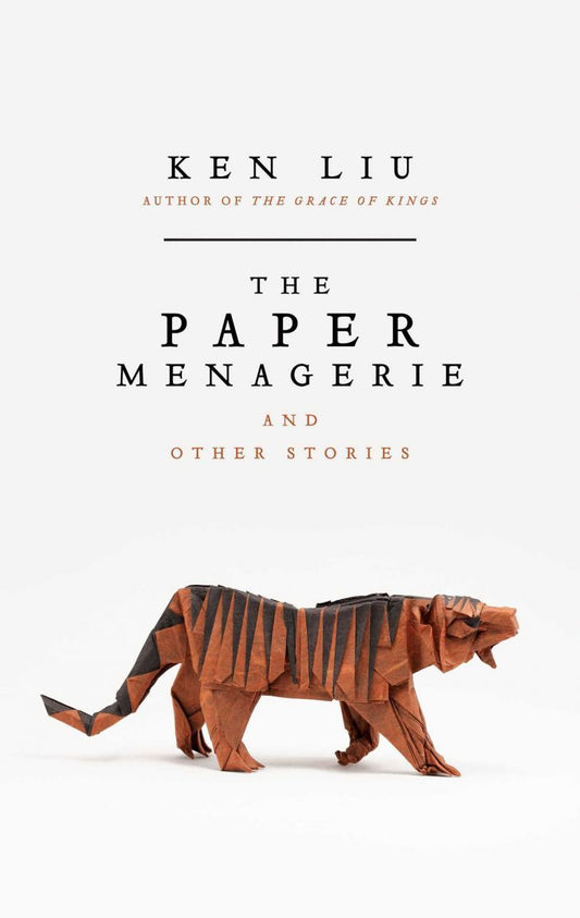 THE PAPER MENAGERIE AND OTHER STORIES