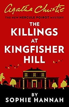 The Killings at Kingfisher Hill : New Hercule Poirot Mysteries #4