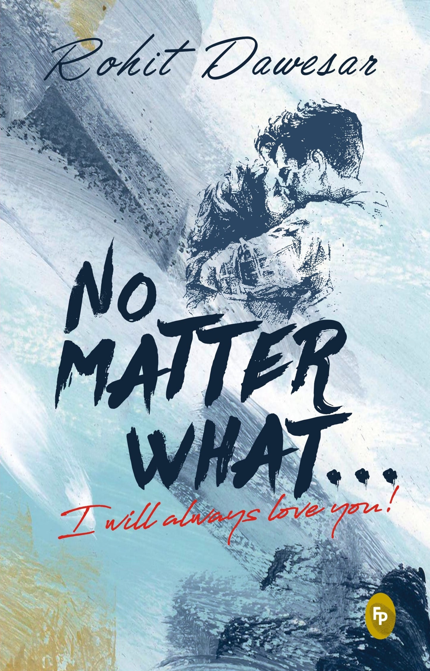 No Matter What . . . I will always love you!
