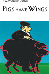 Pigs Have Wings : Blandings Castle #8