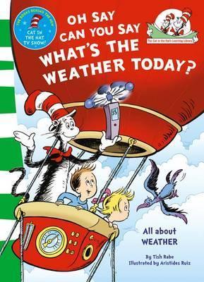 Oh Say, Can You Say What's the Weather Today. Based on the Characters Created by Dr Seuss