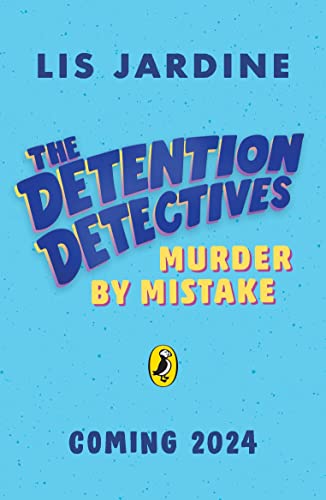 The Detention Detectives: Murder By Mistake (The Detention Detectives, 2)
