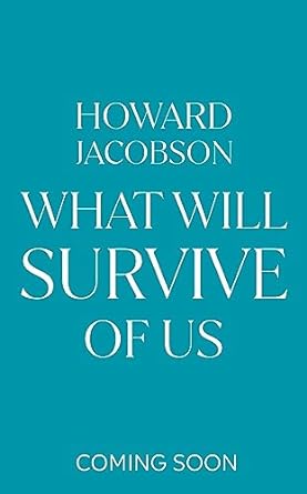 What Will Survive of Us
