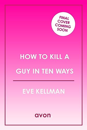 HOW TO KILL A GUY IN TEN WAYS