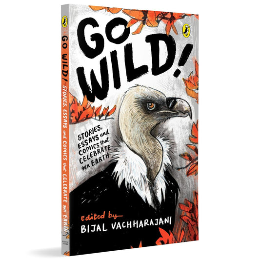 Go Wild: Stories, Essays And Comics That Celebrate Earth
