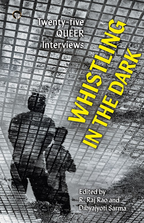 WHISTLING IN THE DARKTWENTY-FIVE QUEER INTERVIEWS