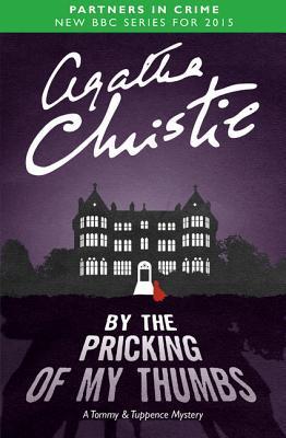 By the Pricking of My Thumbs: A Tommy & Tuppence Mystery : Tommy & Tuppence Mysteries #4