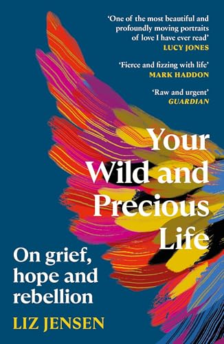 Your Wild and Precious Life: On grief, hope and rebellion