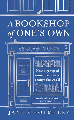 A BOOKSHOP OF ONE’S OWN: HOW A GROUP OF WOMEN SET OUT TO CHANGE THE WORLD