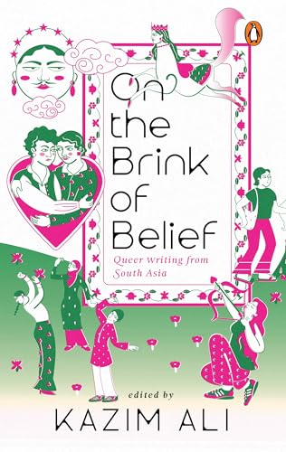 On The Brink Of Belief: Queer Writing From South Asia