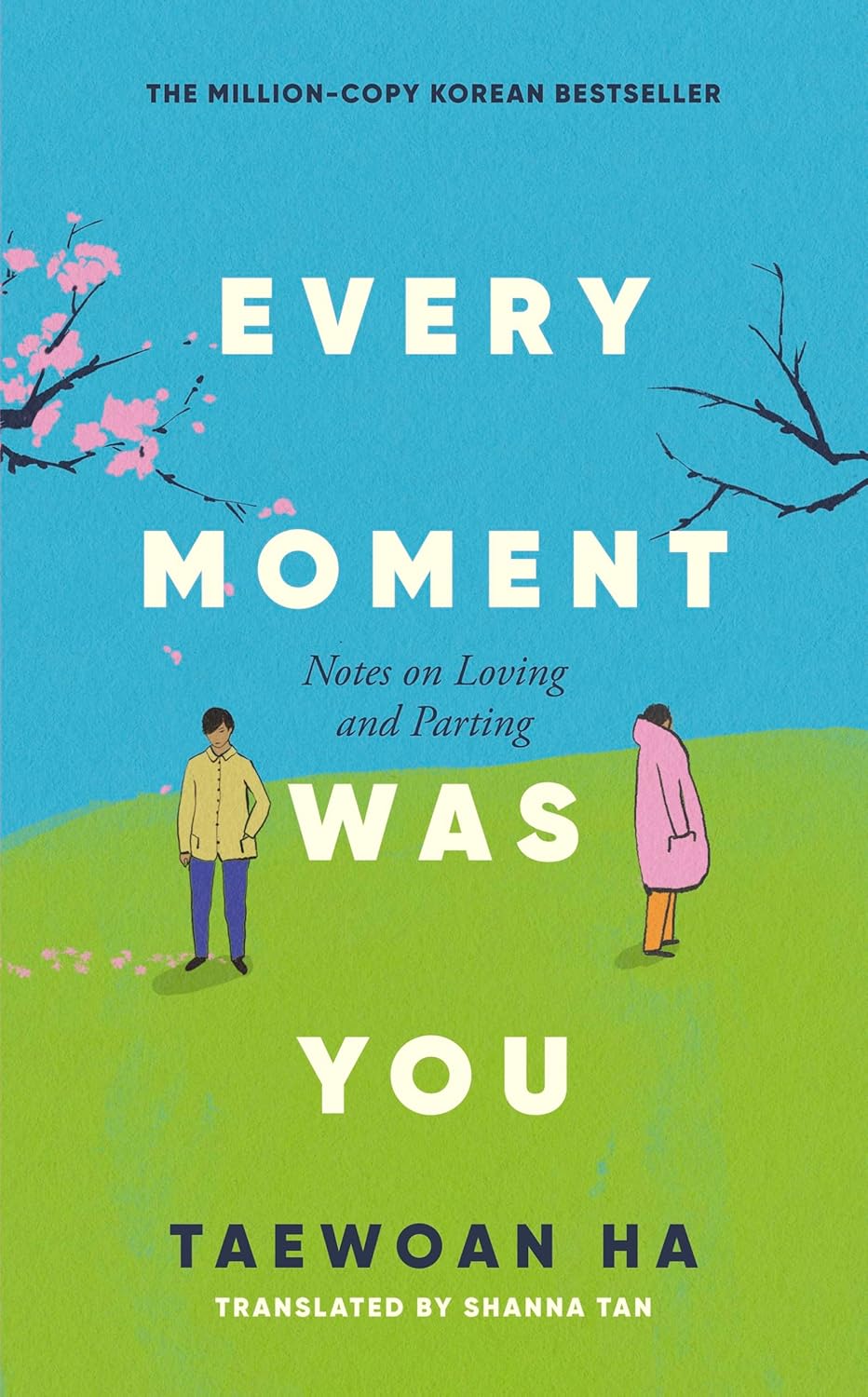 EVERY MOMENT WAS YOU: NOTES ON LOVING AND PARTING