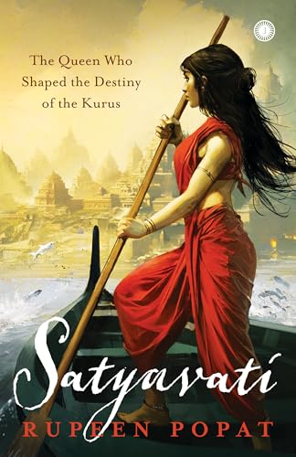 Satyavati: The Queen Who Shaped the Destiny of the Kurus