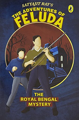 The Royal Bengal Mystery: The Adventures of Feluda [Paperback] [Apr 01, 2016] Satyajit Ray