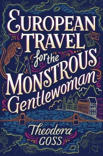 European Travel for the Monstrous Gentlewoman : The Extraordinary Adventures of the Athena Club #2