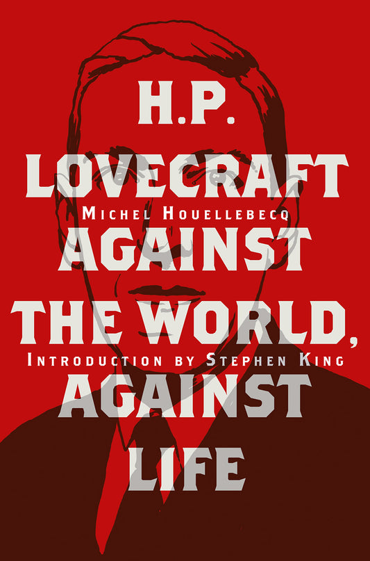 H. P. LOVECRAFT: AGAINST THE WORLD, AGAINST LIFE
