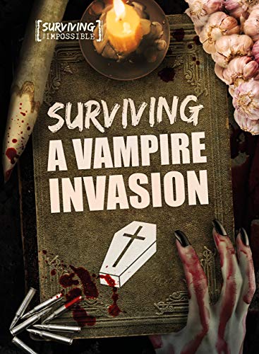 Surviving the Impossible: Surviving a Vampire Invasion