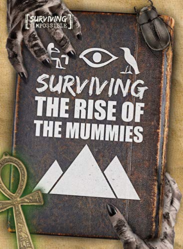 Surviving the Impossible: Surviving the Rise of the Mummies