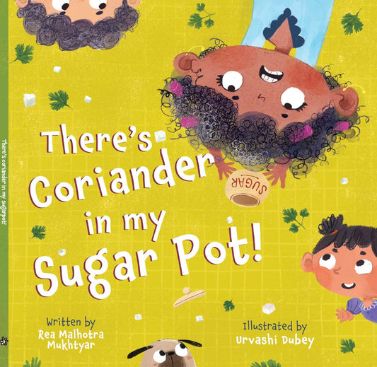 There coriander in my sugar pot